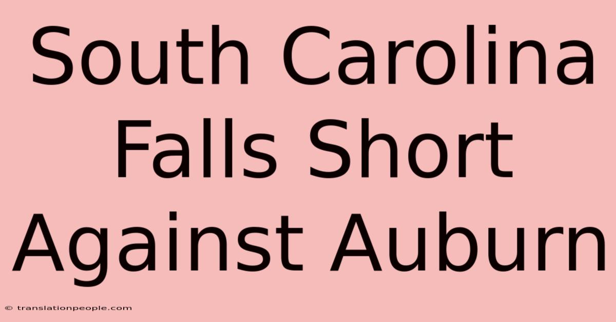 South Carolina Falls Short Against Auburn