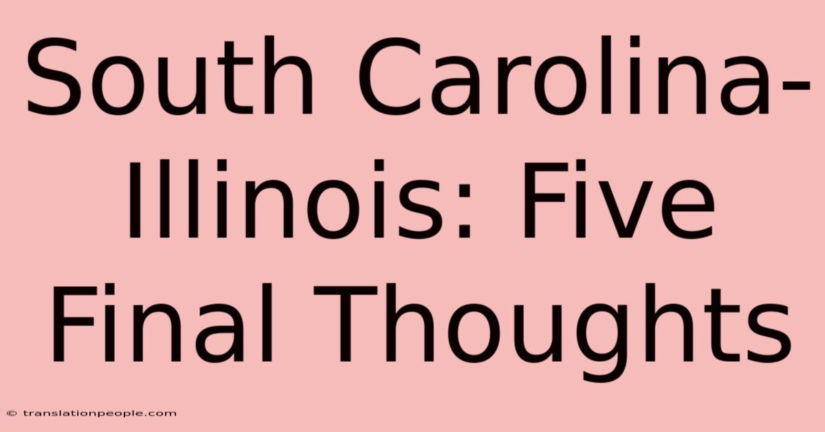 South Carolina-Illinois: Five Final Thoughts