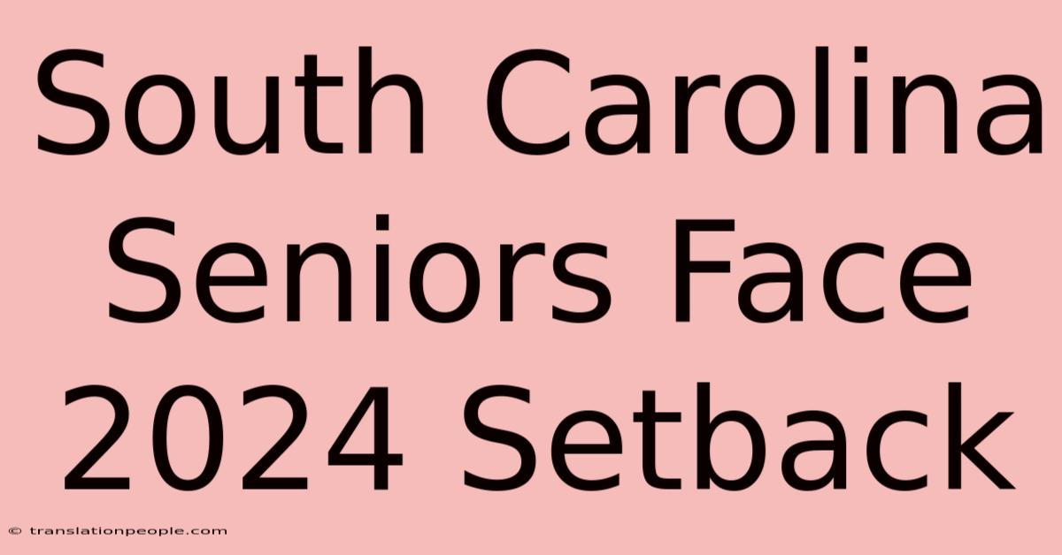 South Carolina Seniors Face 2024 Setback