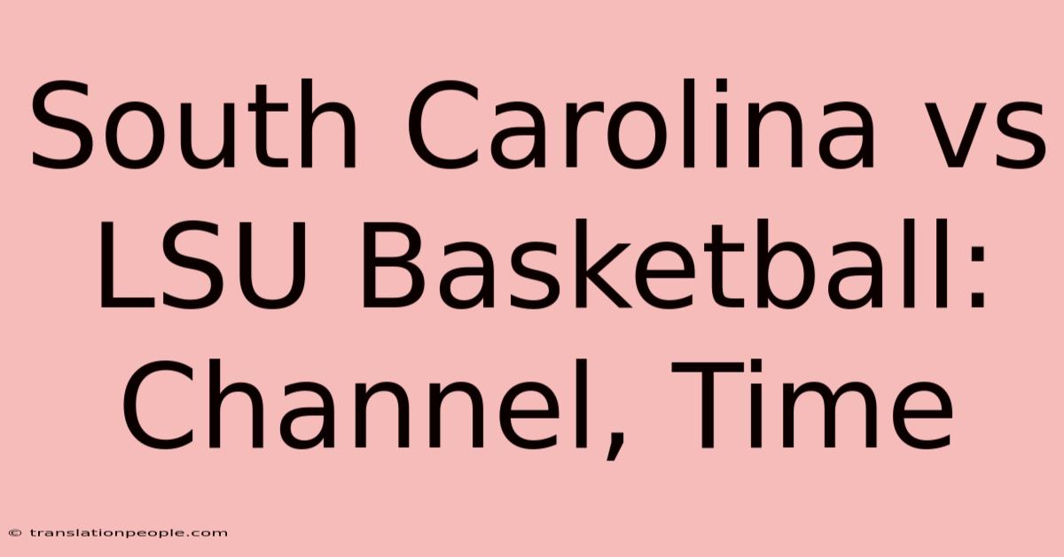 South Carolina Vs LSU Basketball: Channel, Time