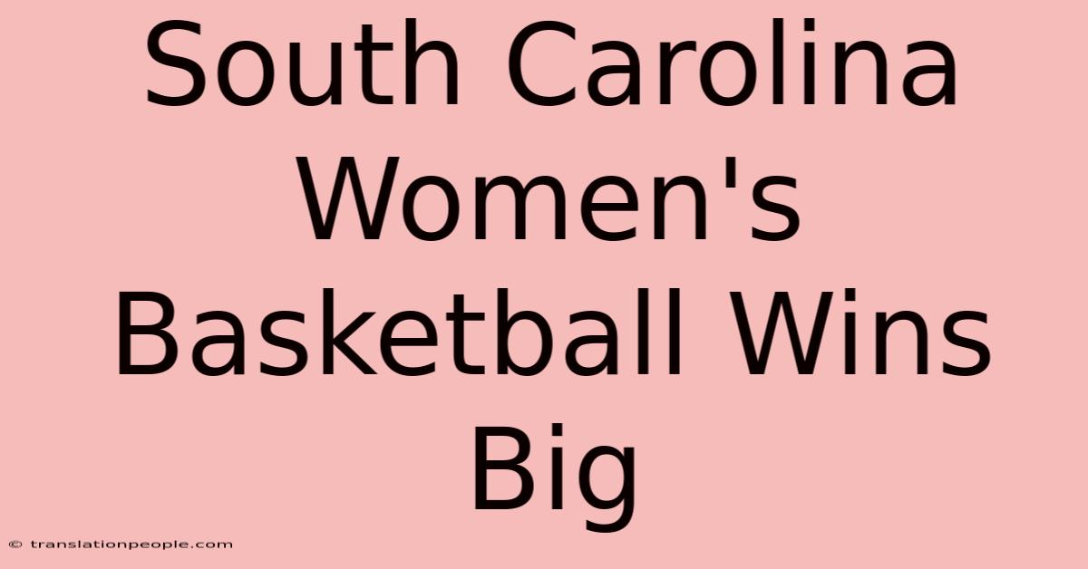 South Carolina Women's Basketball Wins Big