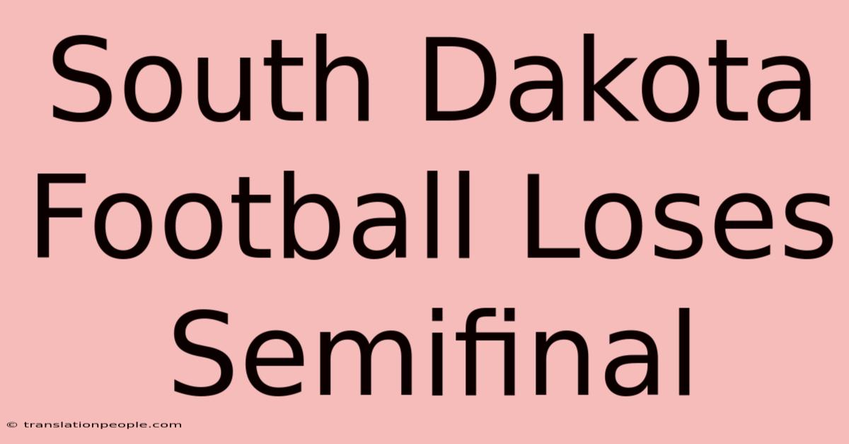 South Dakota Football Loses Semifinal