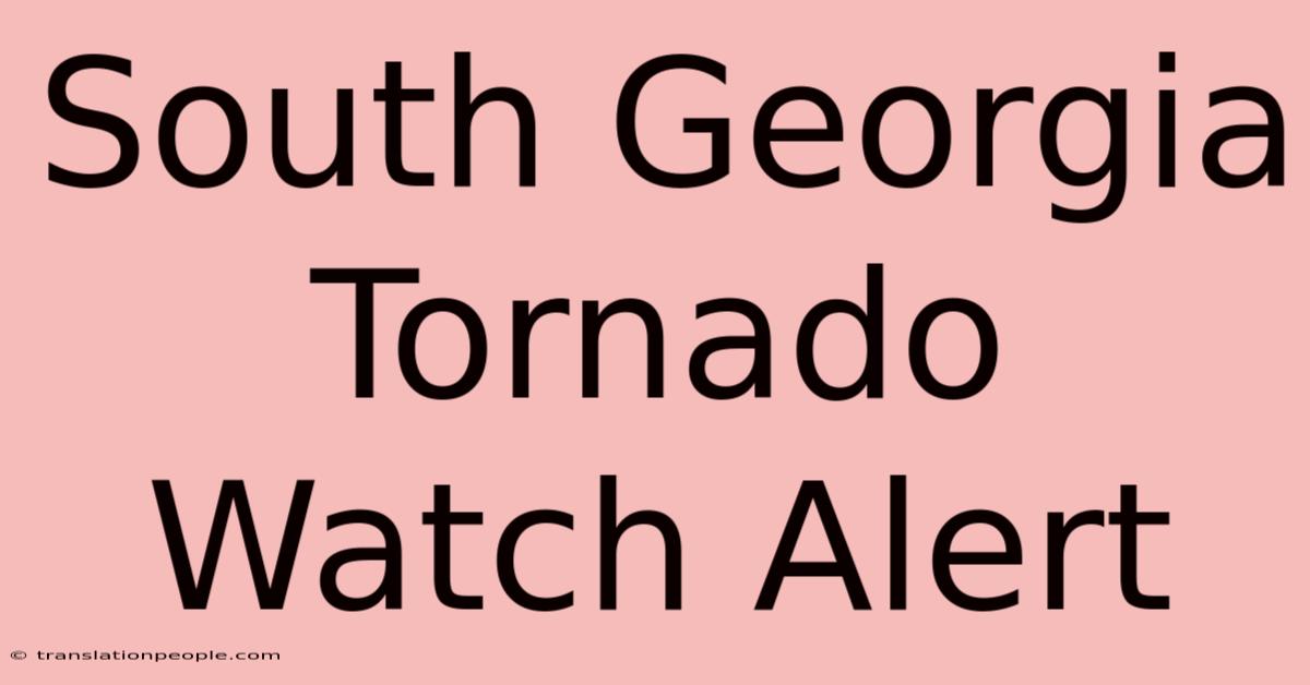 South Georgia Tornado Watch Alert