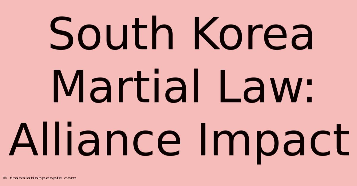 South Korea Martial Law: Alliance Impact