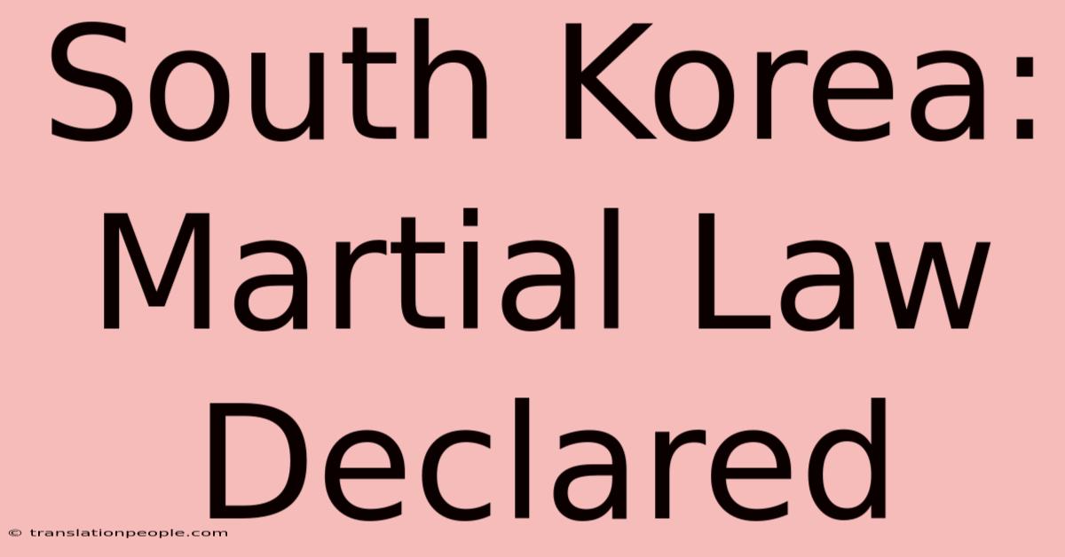 South Korea: Martial Law Declared