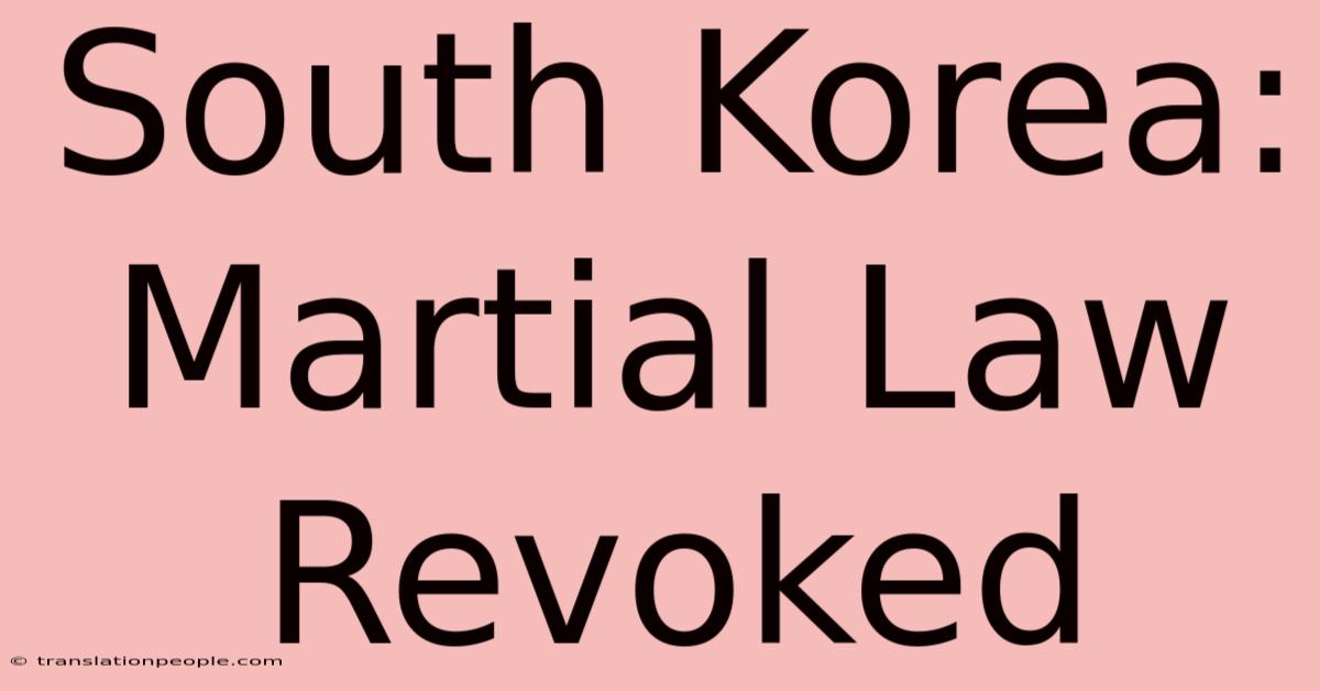 South Korea: Martial Law Revoked