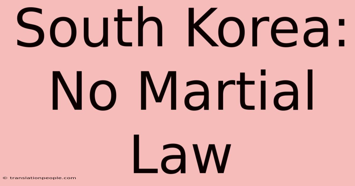 South Korea: No Martial Law