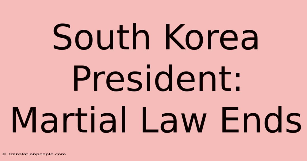 South Korea President: Martial Law Ends