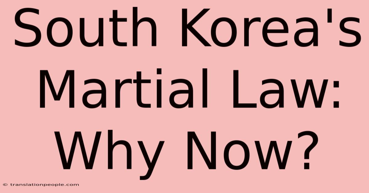 South Korea's Martial Law: Why Now?