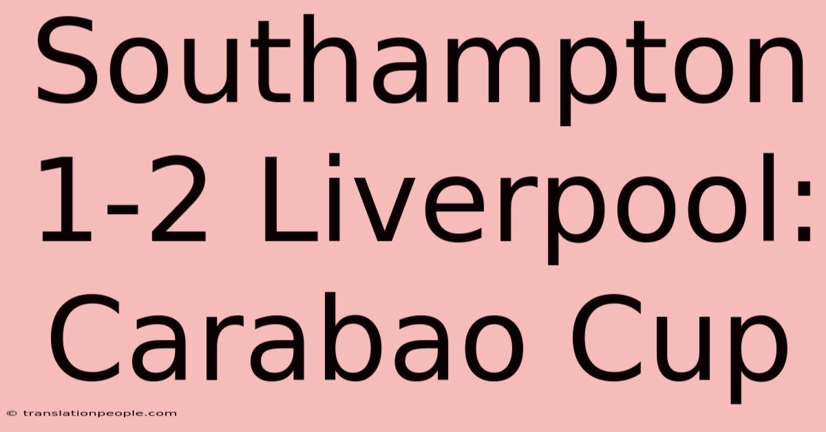 Southampton 1-2 Liverpool: Carabao Cup