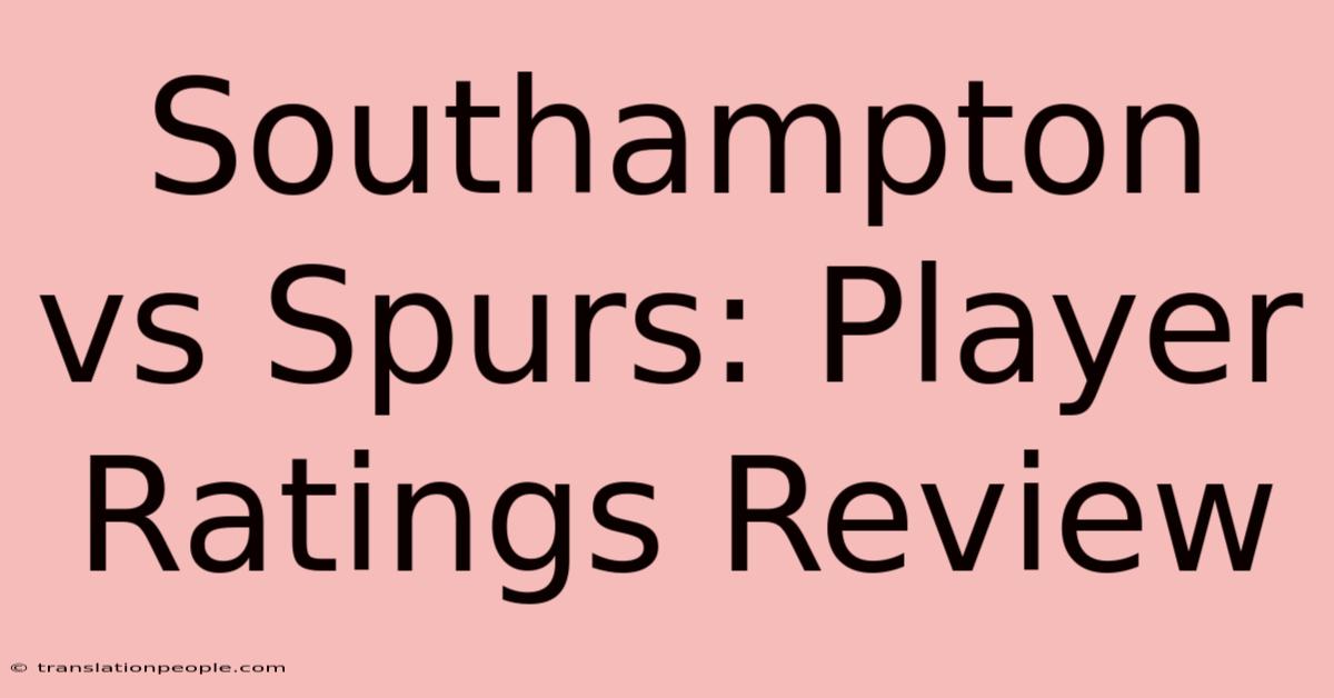 Southampton Vs Spurs: Player Ratings Review