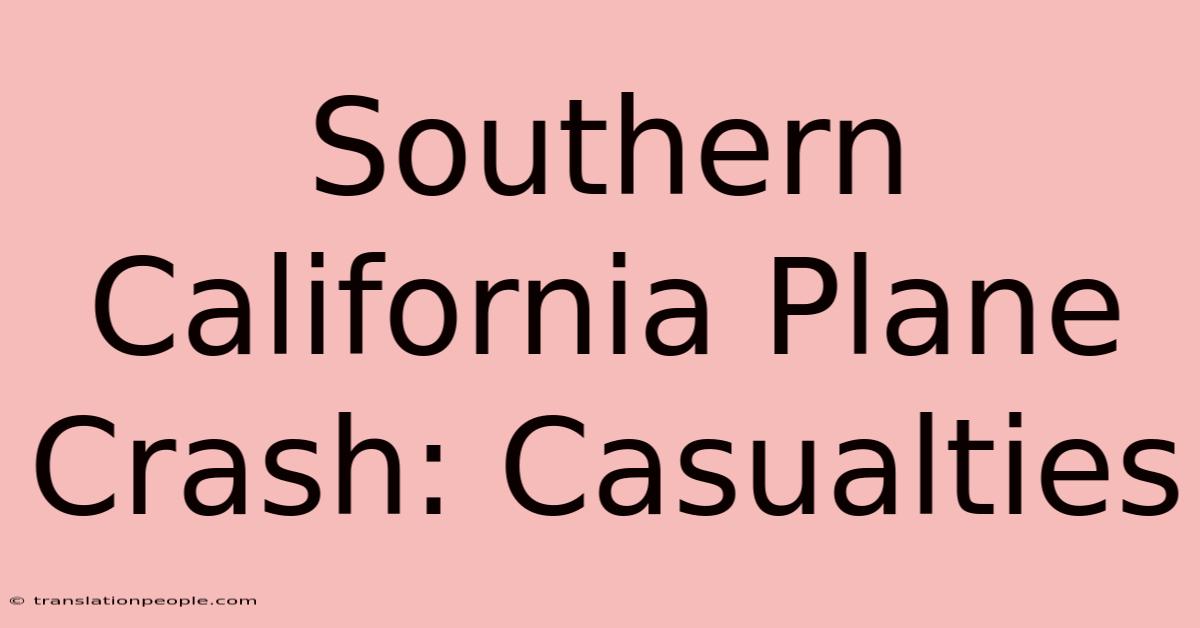 Southern California Plane Crash: Casualties