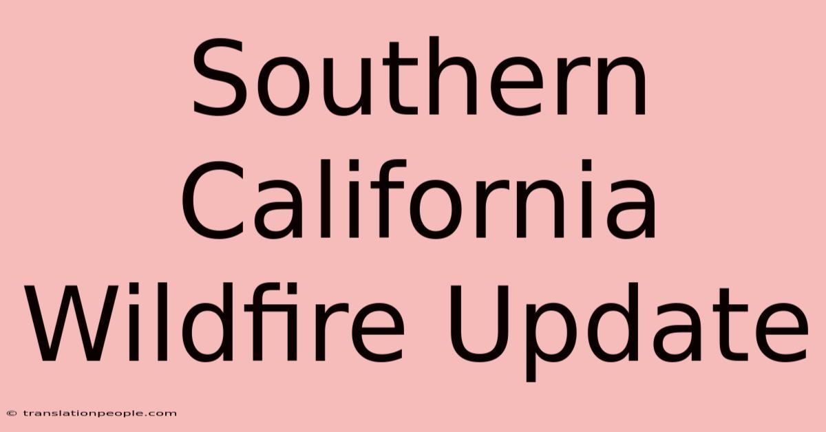 Southern California Wildfire Update