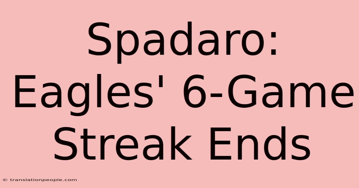 Spadaro: Eagles' 6-Game Streak Ends