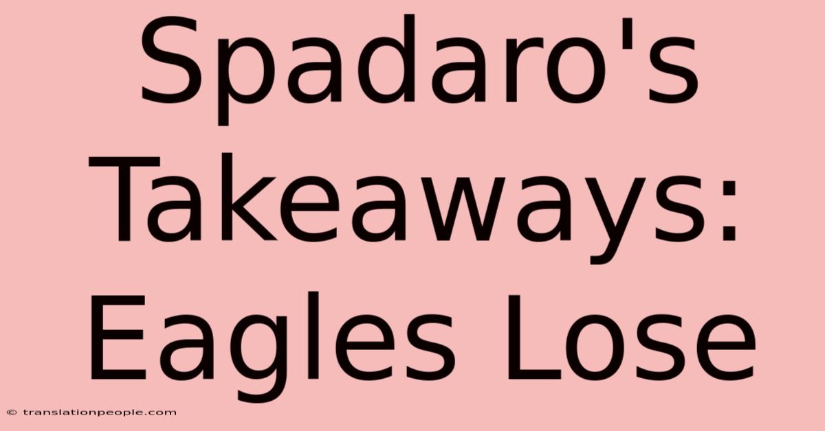 Spadaro's Takeaways: Eagles Lose