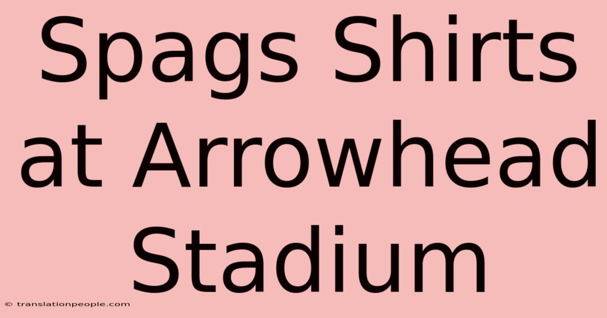 Spags Shirts At Arrowhead Stadium