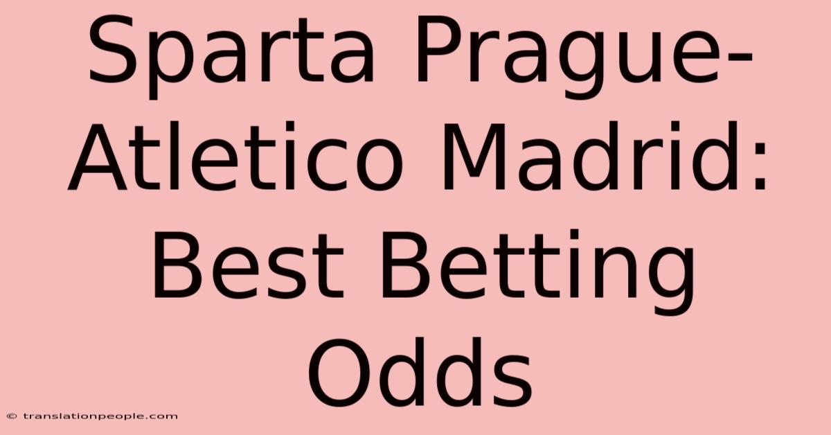 Sparta Prague-Atletico Madrid: Best Betting Odds