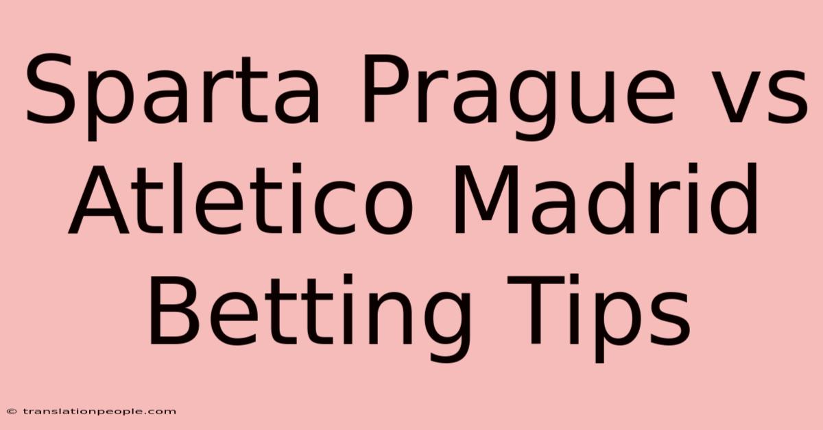 Sparta Prague Vs Atletico Madrid Betting Tips