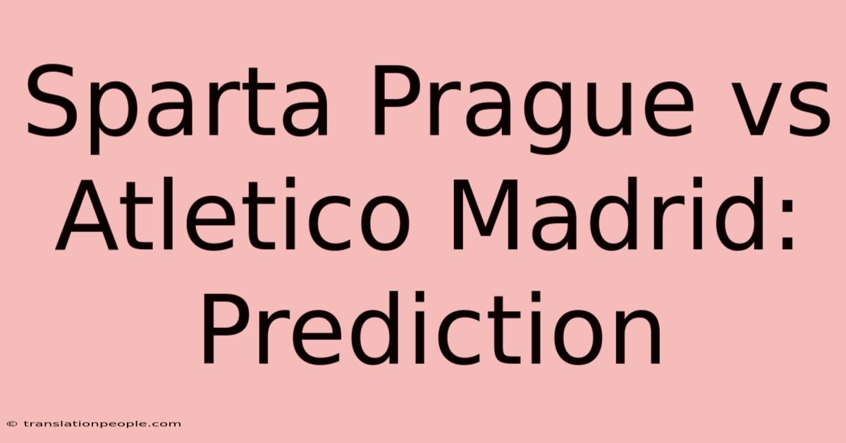 Sparta Prague Vs Atletico Madrid: Prediction