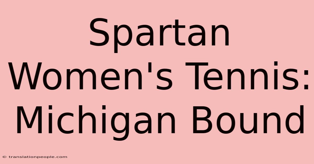 Spartan Women's Tennis: Michigan Bound