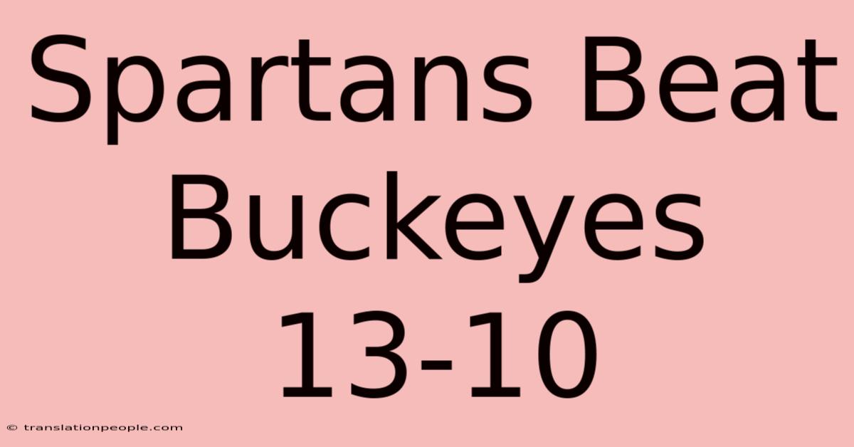 Spartans Beat Buckeyes 13-10