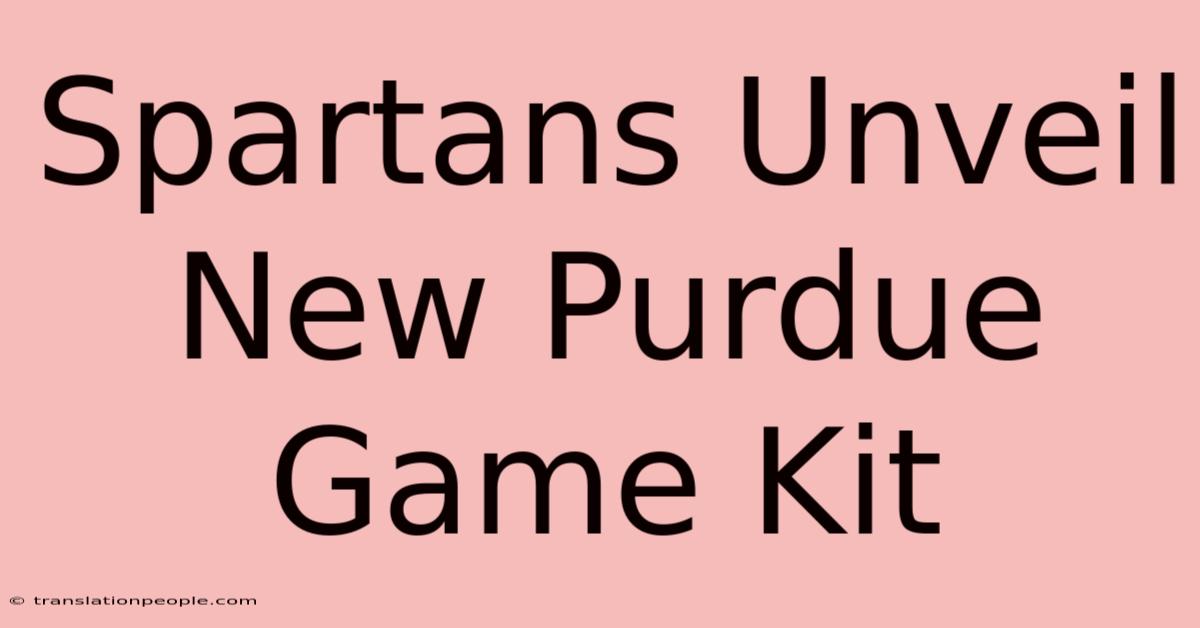 Spartans Unveil New Purdue Game Kit