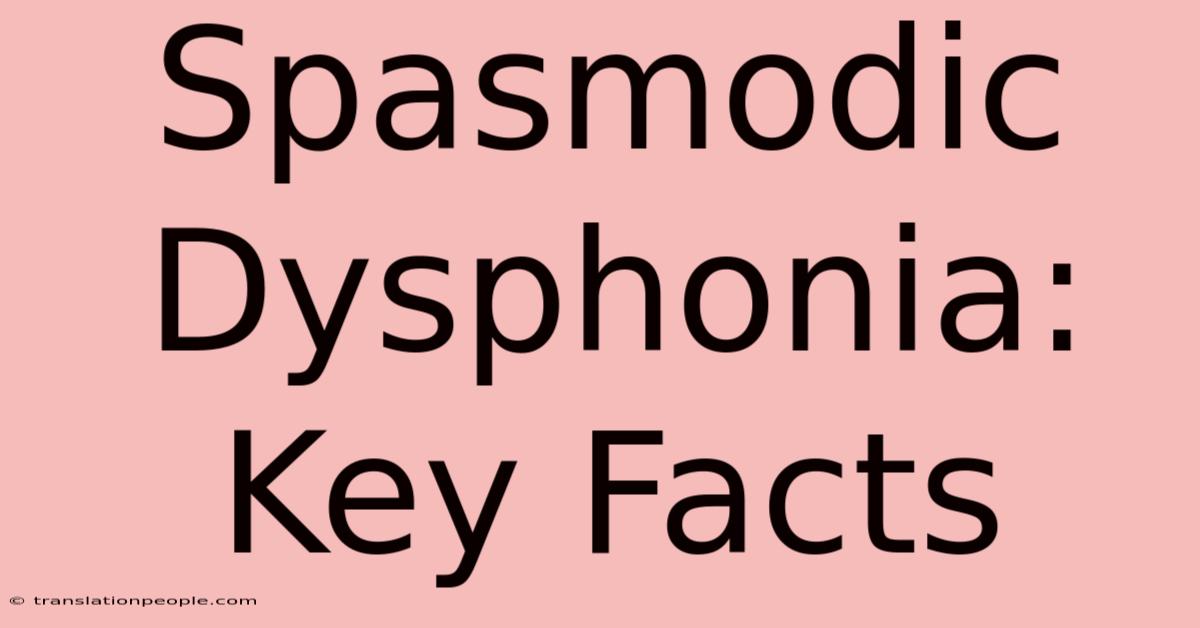 Spasmodic Dysphonia: Key Facts