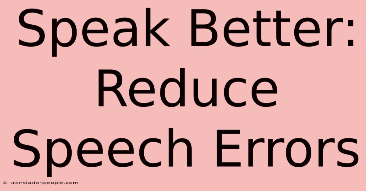 Speak Better: Reduce Speech Errors