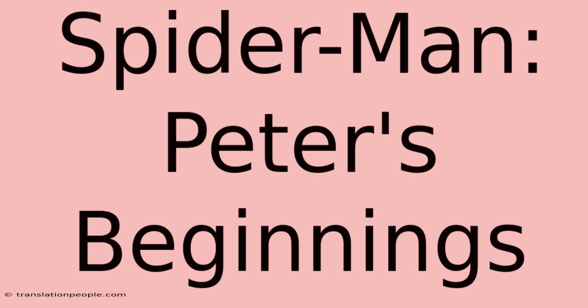 Spider-Man: Peter's Beginnings