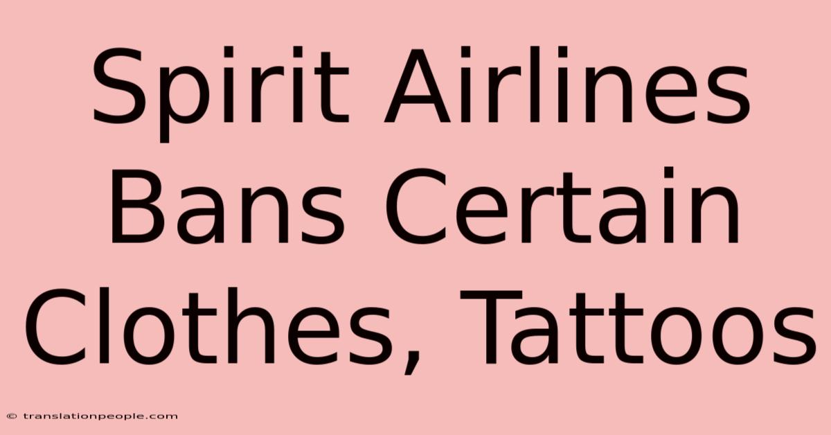 Spirit Airlines Bans Certain Clothes, Tattoos