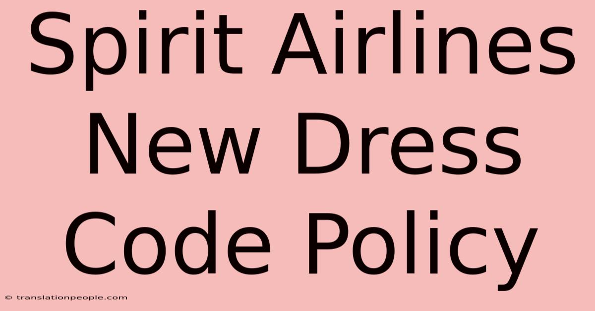 Spirit Airlines New Dress Code Policy