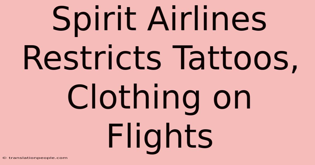 Spirit Airlines Restricts Tattoos, Clothing On Flights