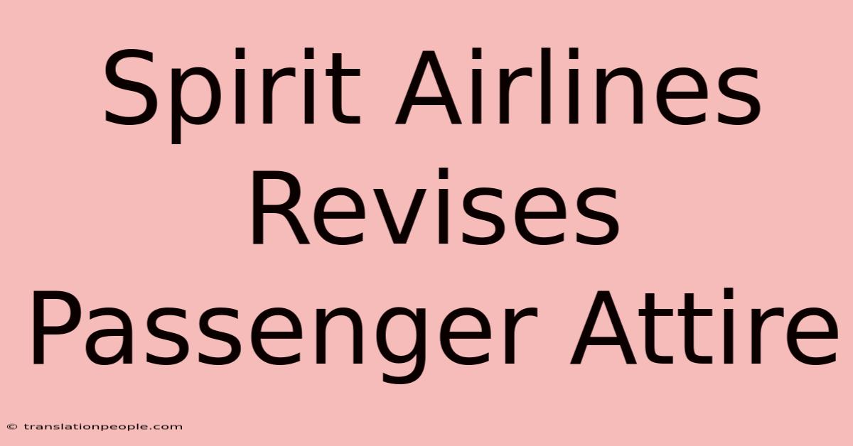 Spirit Airlines Revises Passenger Attire