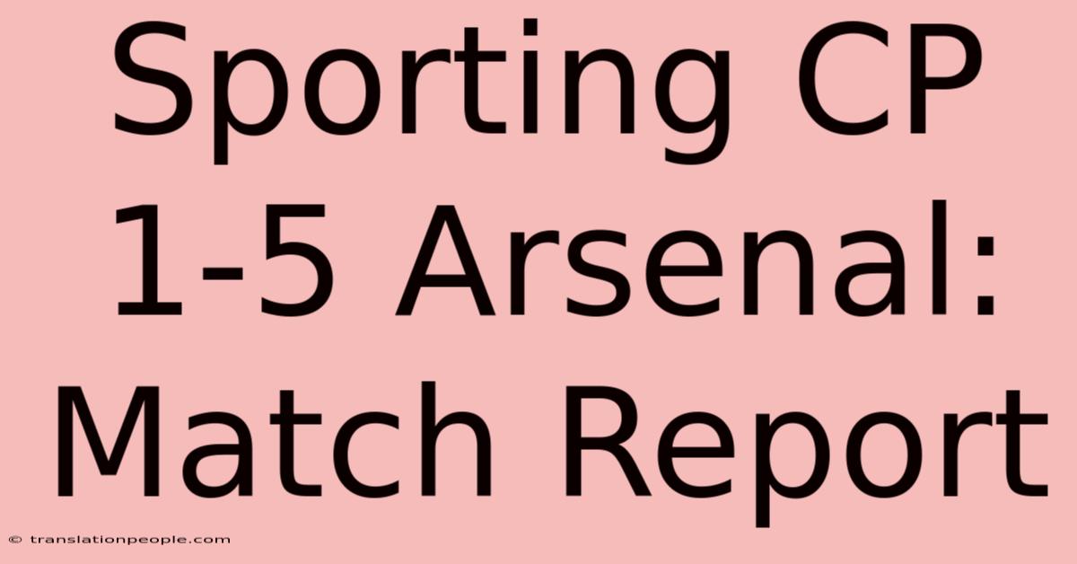 Sporting CP 1-5 Arsenal: Match Report