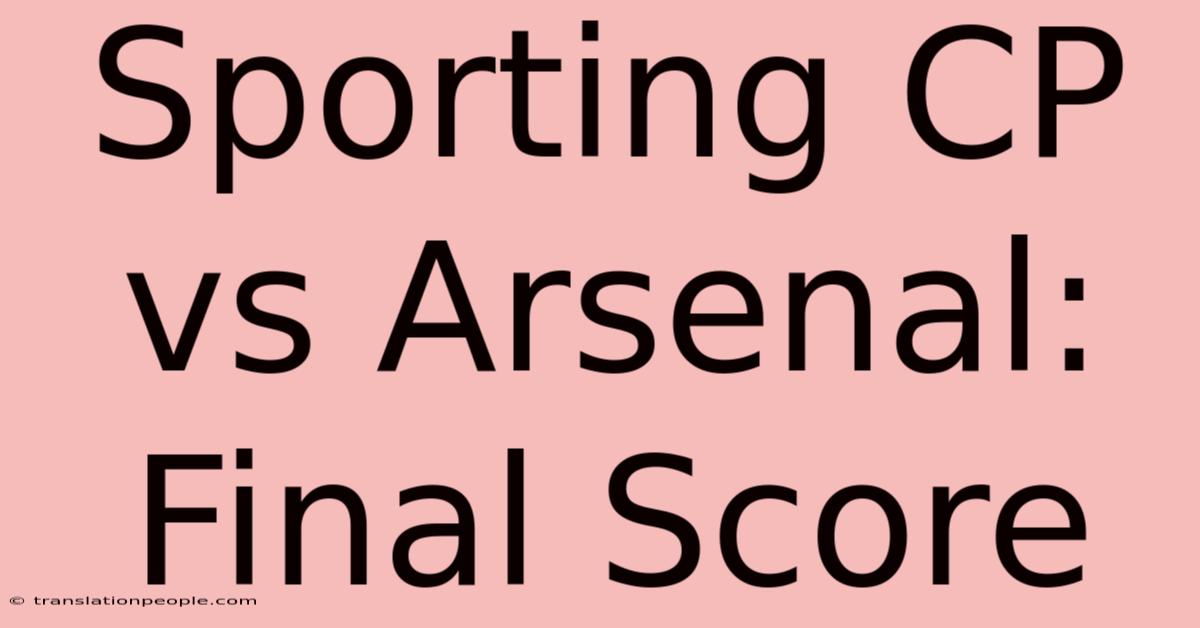 Sporting CP Vs Arsenal: Final Score