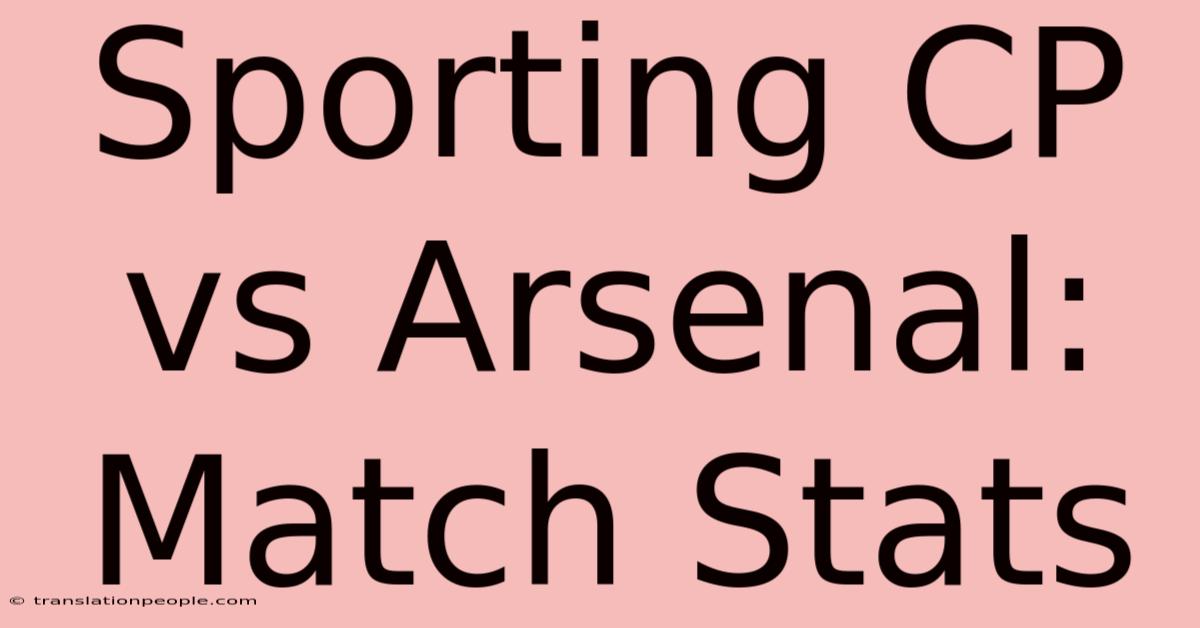 Sporting CP Vs Arsenal: Match Stats