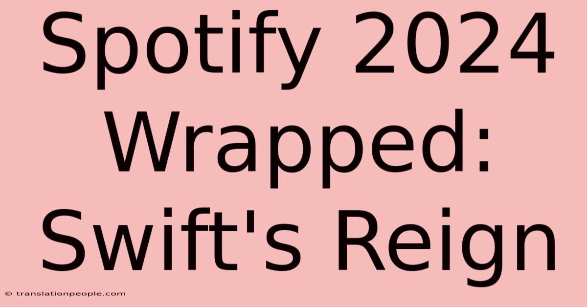 Spotify 2024 Wrapped: Swift's Reign