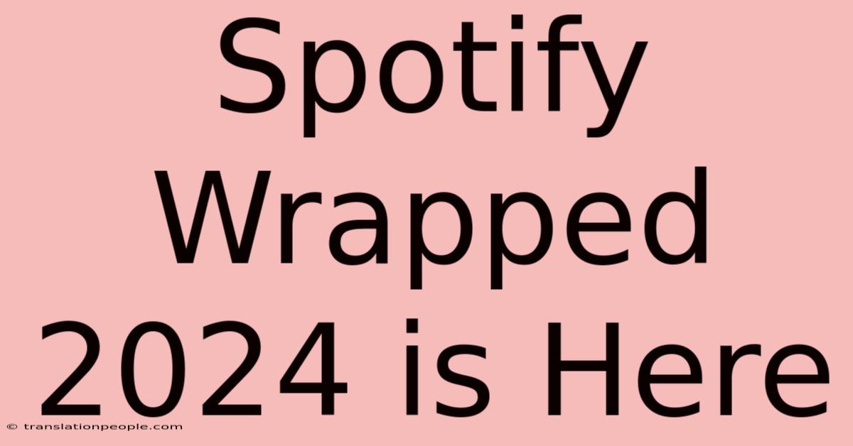 Spotify Wrapped 2024 Is Here