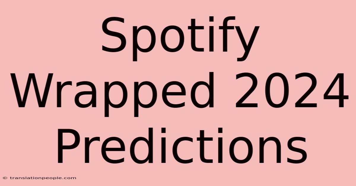 Spotify Wrapped 2024 Predictions