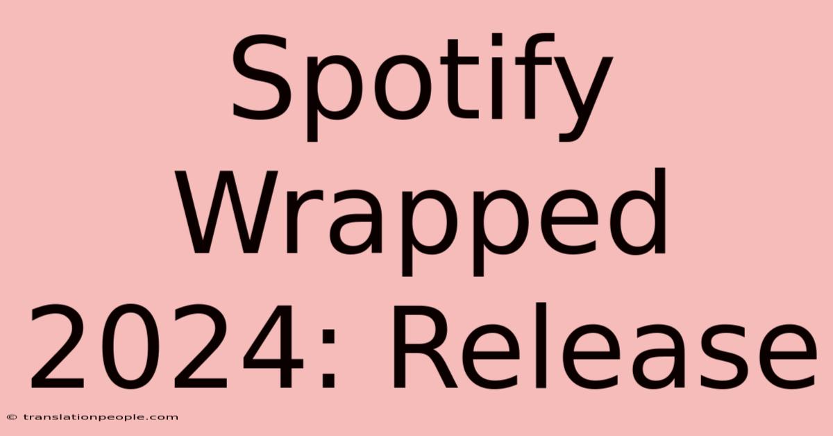 Spotify Wrapped 2024: Release