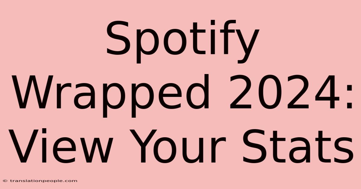 Spotify Wrapped 2024: View Your Stats