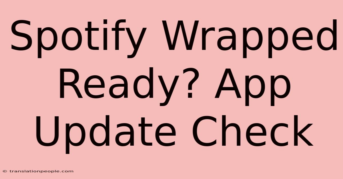 Spotify Wrapped Ready? App Update Check