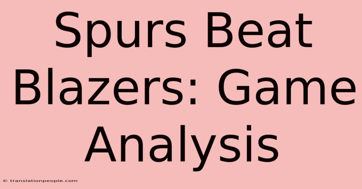 Spurs Beat Blazers: Game Analysis