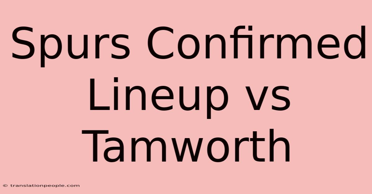 Spurs Confirmed Lineup Vs Tamworth