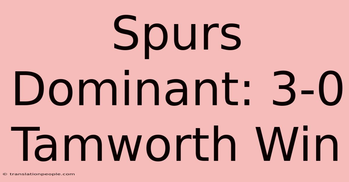 Spurs Dominant: 3-0 Tamworth Win