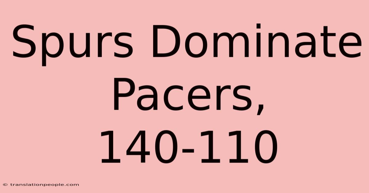 Spurs Dominate Pacers, 140-110