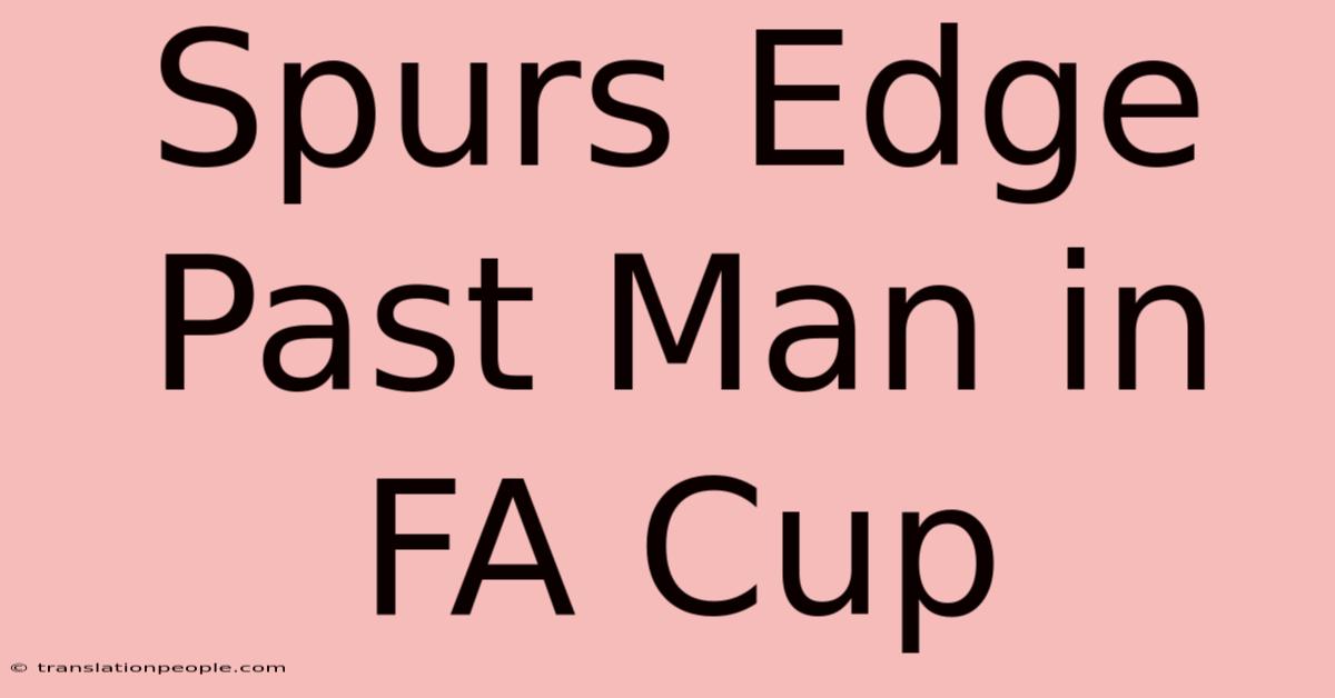 Spurs Edge Past Man In FA Cup