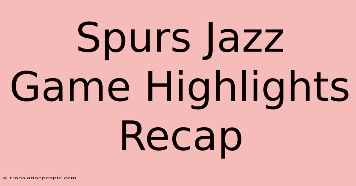 Spurs Jazz Game Highlights Recap