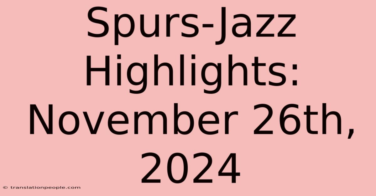 Spurs-Jazz Highlights: November 26th, 2024