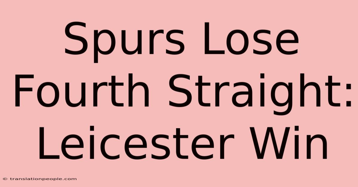 Spurs Lose Fourth Straight: Leicester Win